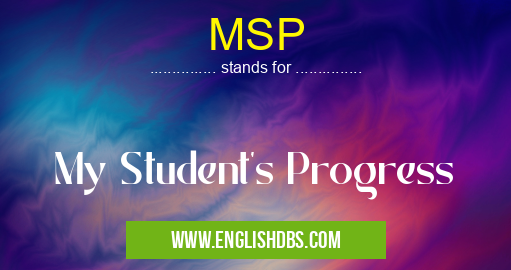 MSP means My Student's Progress MSP