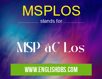 MSPLOS means MSP — Los MSPLOS