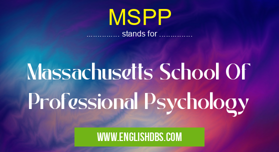 MSPP means Massachusetts School Of Professional Psychology MSPP
