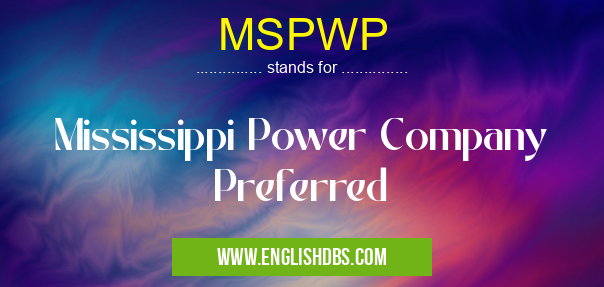 MSPWP means Mississippi Power Company Preferred MSPWP