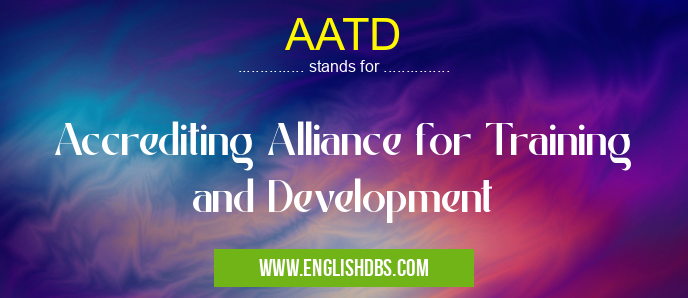 AATD means Accrediting Alliance for Training and Development AATD