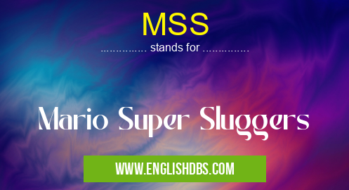 MSS means Mario Super Sluggers MSS