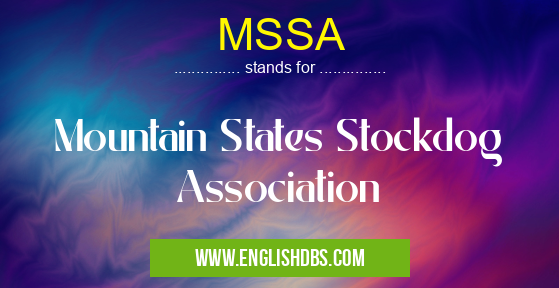 MSSA means Mountain States Stockdog Association MSSA