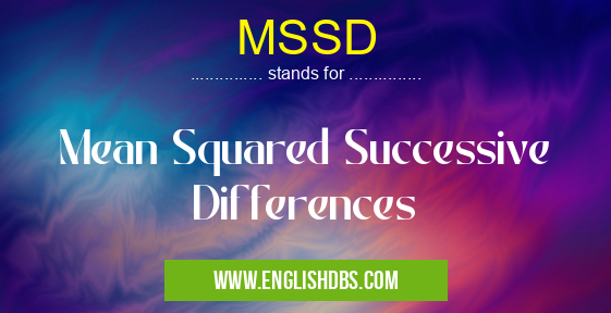 MSSD means Mean Squared Successive Differences MSSD