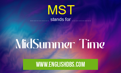 MST means MidSummer Time MST