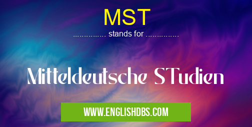 MST means Mitteldeutsche STudien MST