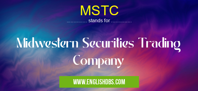 MSTC means Midwestern Securities Trading Company MSTC