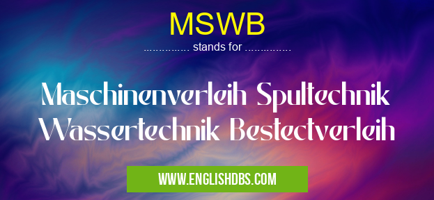 MSWB means Maschinenverleih Spultechnik Wassertechnik Bestectverleih MSWB