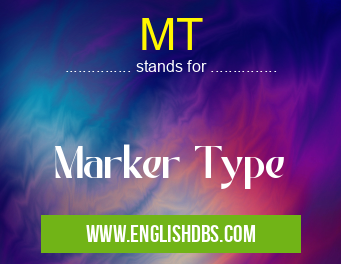 MT means Marker Type MT