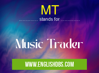 MT means Music Trader MT