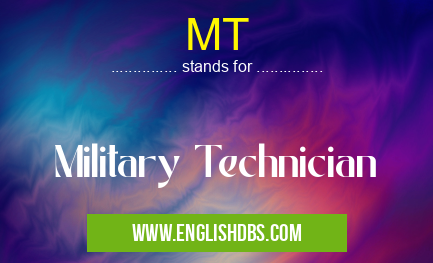 MT means Military Technician MT