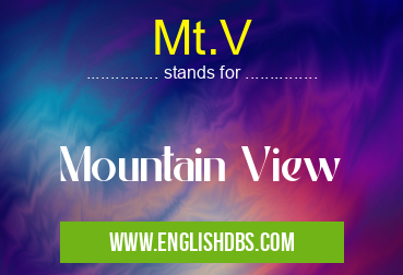 Mt.V means Mountain View Mt.V