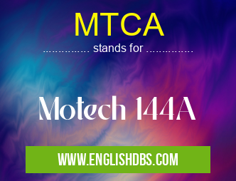 MTCA means Motech 144A MTCA