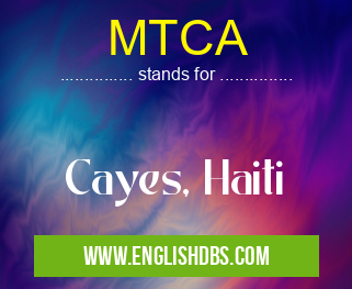 MTCA means Cayes, Haiti MTCA