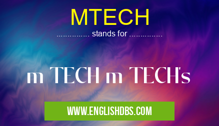MTECH means m TECH m TECH's MTECH