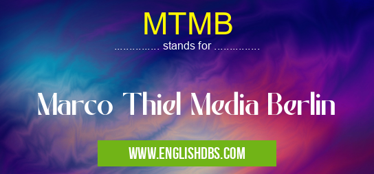 MTMB means Marco Thiel Media Berlin MTMB
