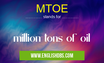 MTOE means million tons of oil MTOE