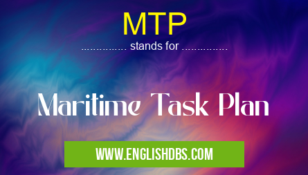 MTP means Maritime Task Plan MTP