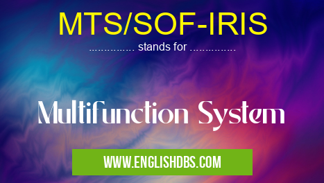 MTS/SOF-IRIS means Multifunction System MTS/SOF-IRIS