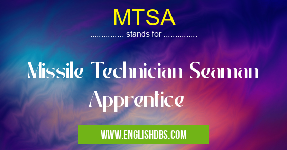 MTSA means Missile Technician Seaman Apprentice MTSA