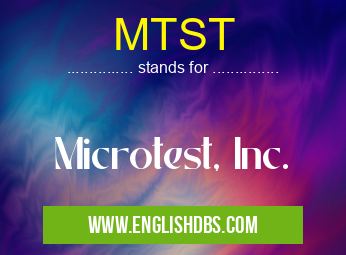 MTST means Microtest, Inc. MTST