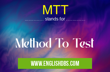 MTT means Method To Test MTT