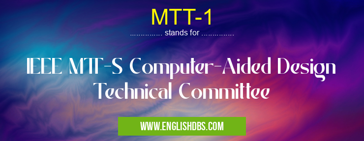 MTT-1 means IEEE MTT-S Computer-Aided Design Technical Committee MTT-1