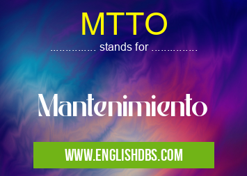 MTTO means Mantenimiento MTTO