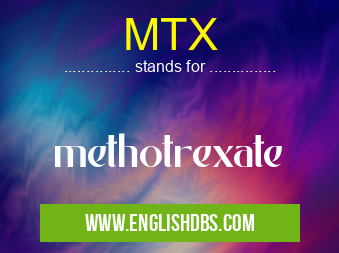MTX means methotrexate MTX