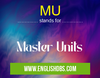 MU means Master Units MU