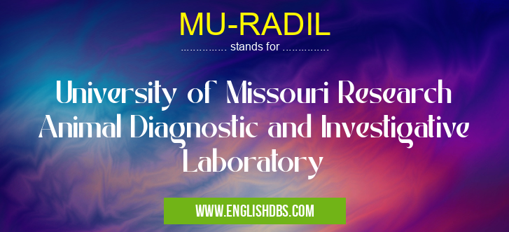 MU-RADIL means University of Missouri Research Animal Diagnostic and Investigative Laboratory MU-RADIL