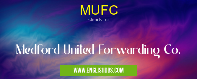 MUFC means Medford United Forwarding Co. MUFC