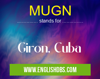 MUGN means Giron, Cuba MUGN