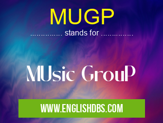 MUGP means MUsic GrouP MUGP