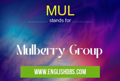 MUL means Mulberry Group MUL