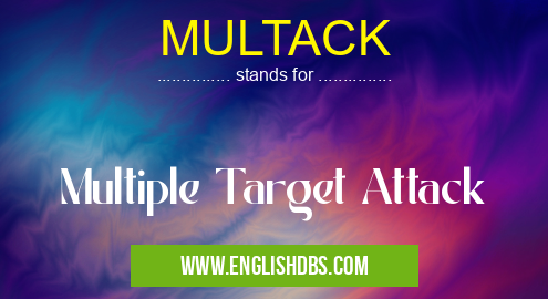 MULTACK means Multiple Target Attack MULTACK
