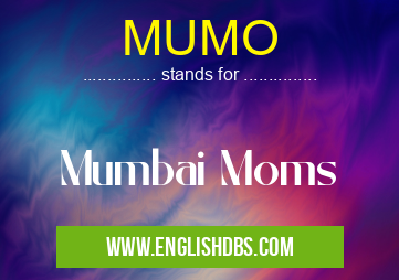MUMO means Mumbai Moms MUMO