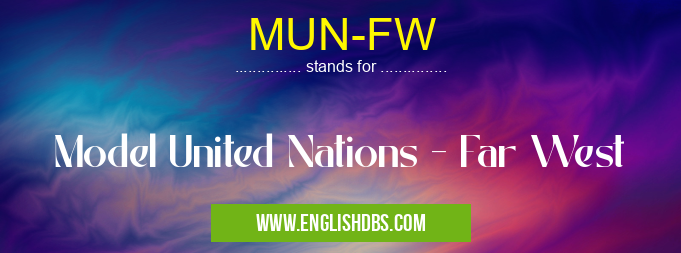 MUN-FW means Model United Nations - Far West MUN-FW