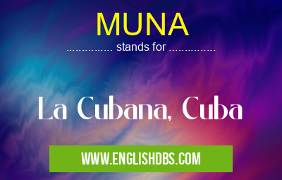 MUNA means La Cubana, Cuba MUNA