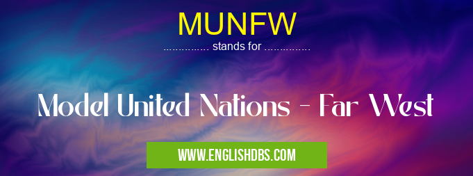 MUNFW means Model United Nations - Far West MUNFW