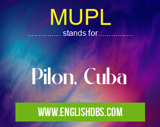 MUPL means Pilon, Cuba MUPL