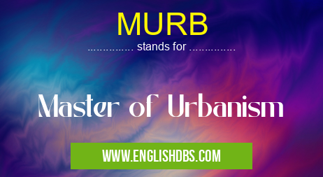 MURB means Master of Urbanism MURB
