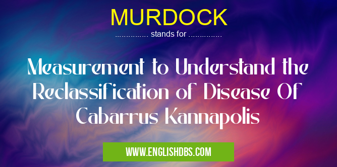 MURDOCK means Measurement to Understand the Reclassification of Disease Of Cabarrus Kannapolis MURDOCK