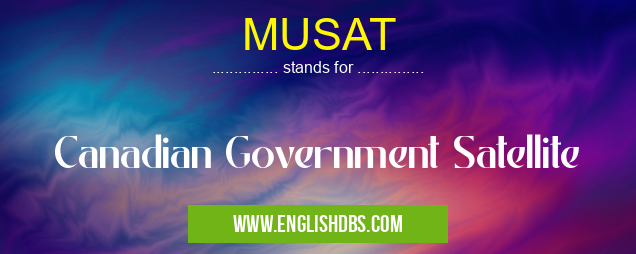 MUSAT means Canadian Government Satellite MUSAT