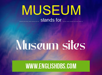 MUSEUM means Museum sites MUSEUM