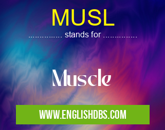 MUSL means Muscle MUSL