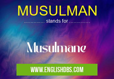 MUSULMAN means Musulmane MUSULMAN