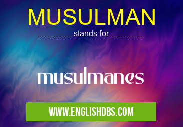 MUSULMAN means musulmanes MUSULMAN