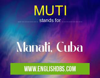 MUTI means Manati, Cuba MUTI