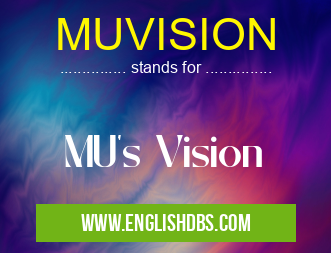 MUVISION means MU's Vision MUVISION